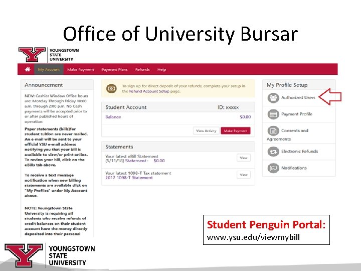 Office of University Bursar Student Penguin Portal: www. ysu. edu/viewmybill 