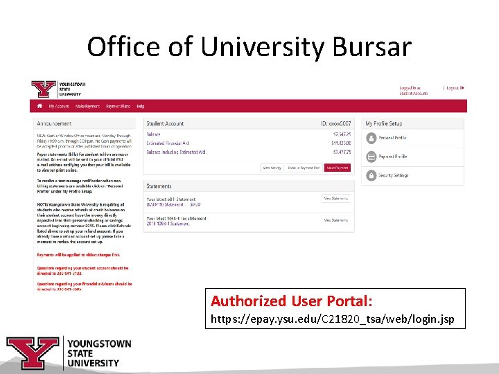 Office of University Bursar Authorized User Portal: https: //epay. ysu. edu/C 21820_tsa/web/login. jsp 