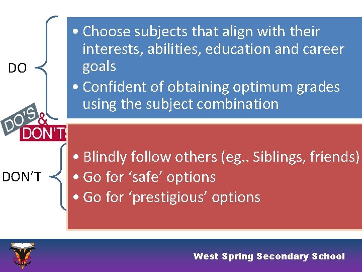 DO DON’T • Choose subjects that align with their interests, abilities, education and career