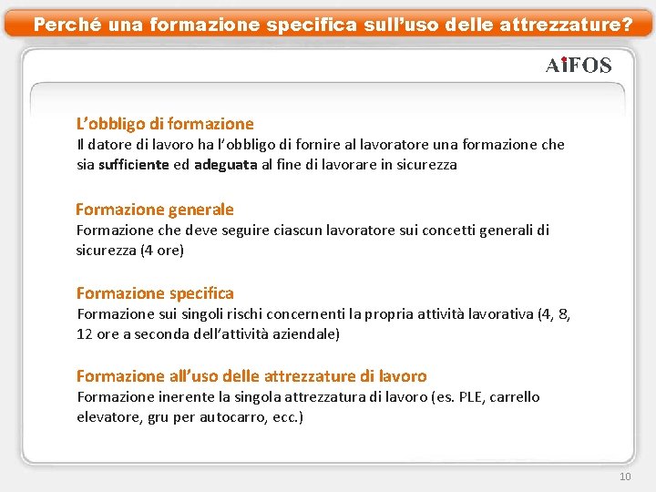 Perché una formazione specifica sull’uso delle attrezzature? L’obbligo di formazione Il datore di lavoro