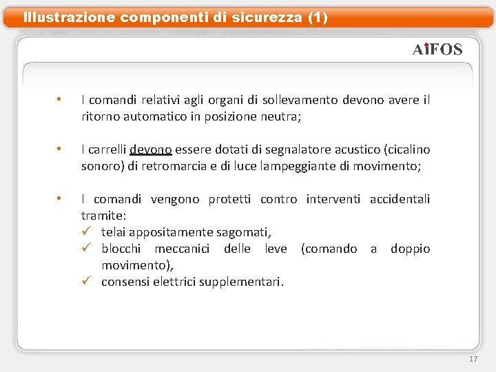 Illustrazione componenti di sicurezza (1) • I comandi relativi agli organi di sollevamento devono