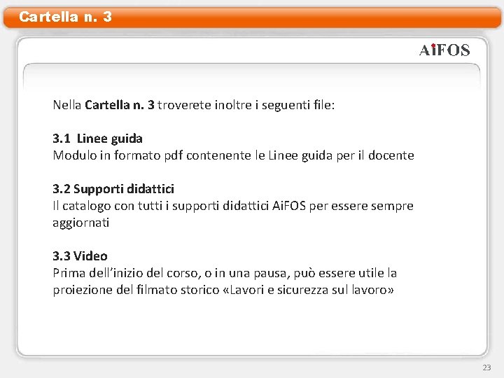 Cartella n. 3 Nella Cartella n. 3 troverete inoltre i seguenti file: 3. 1