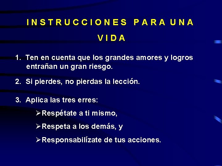 INSTRUCCIONES PARA UNA VIDA 1. Ten en cuenta que los grandes amores y logros