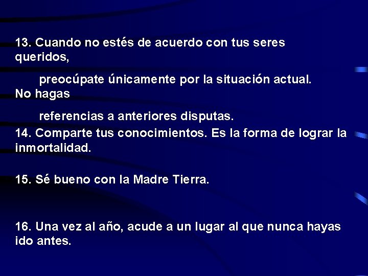 13. Cuando no estés de acuerdo con tus seres queridos, preocúpate únicamente por la