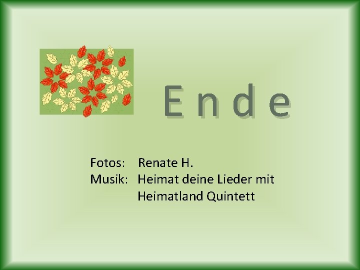 Ende Fotos: Renate H. Musik: Heimat deine Lieder mit Heimatland Quintett 