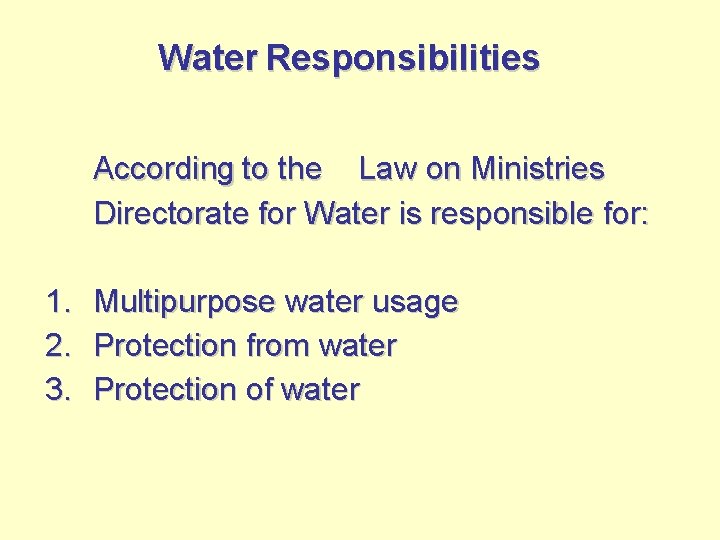 Water Responsibilities According to the Law on Ministries Directorate for Water is responsible for: