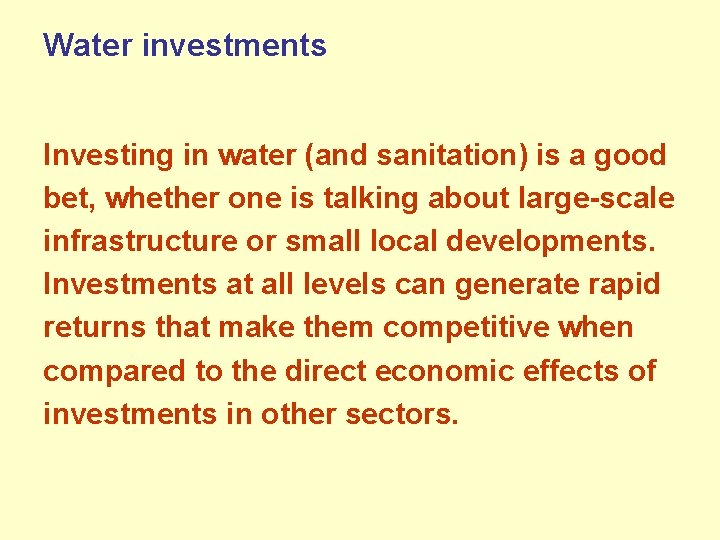 Water investments Investing in water (and sanitation) is a good bet, whether one is