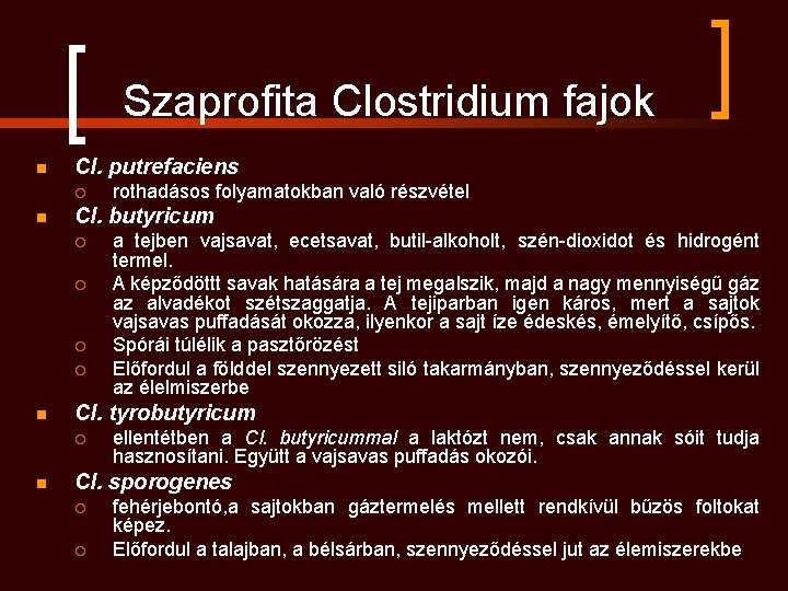 Szaprofita Clostridium fajok n Cl. putrefaciens ¡ n Cl. butyricum ¡ ¡ n a