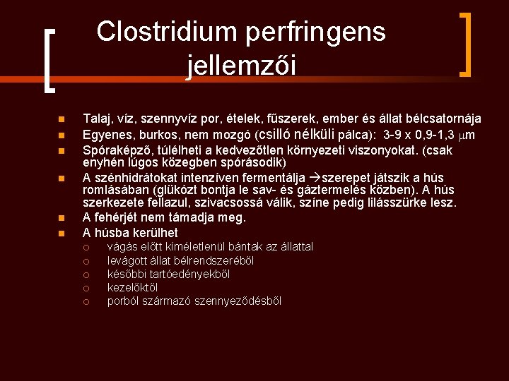 Clostridium perfringens jellemzői n n n Talaj, víz, szennyvíz por, ételek, fűszerek, ember és