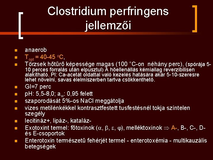 Clostridium perfringens jellemzői n n n n n anaerob Topt = 40 -45 o.