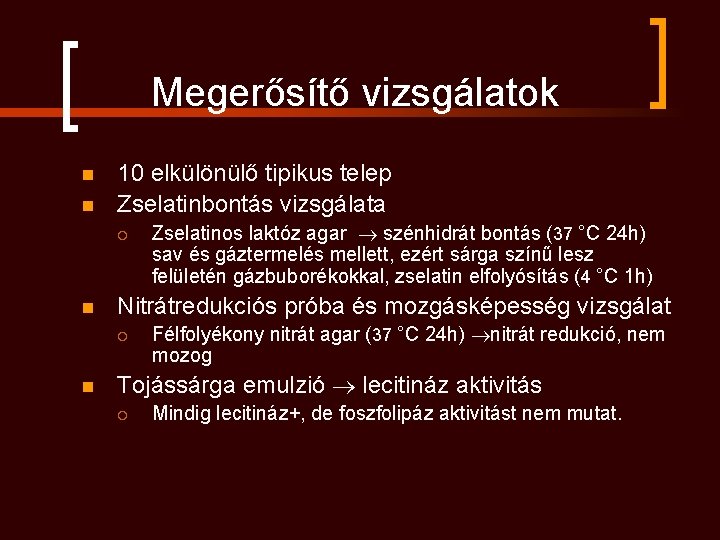 Megerősítő vizsgálatok n n 10 elkülönülő tipikus telep Zselatinbontás vizsgálata ¡ n Nitrátredukciós próba