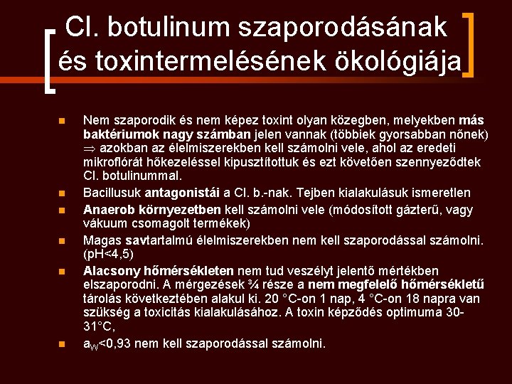 Cl. botulinum szaporodásának és toxintermelésének ökológiája n n n Nem szaporodik és nem képez