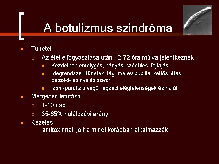 A botulizmus szindróma n Tünetei ¡ Az étel elfogyasztása után 12 -72 óra múlva