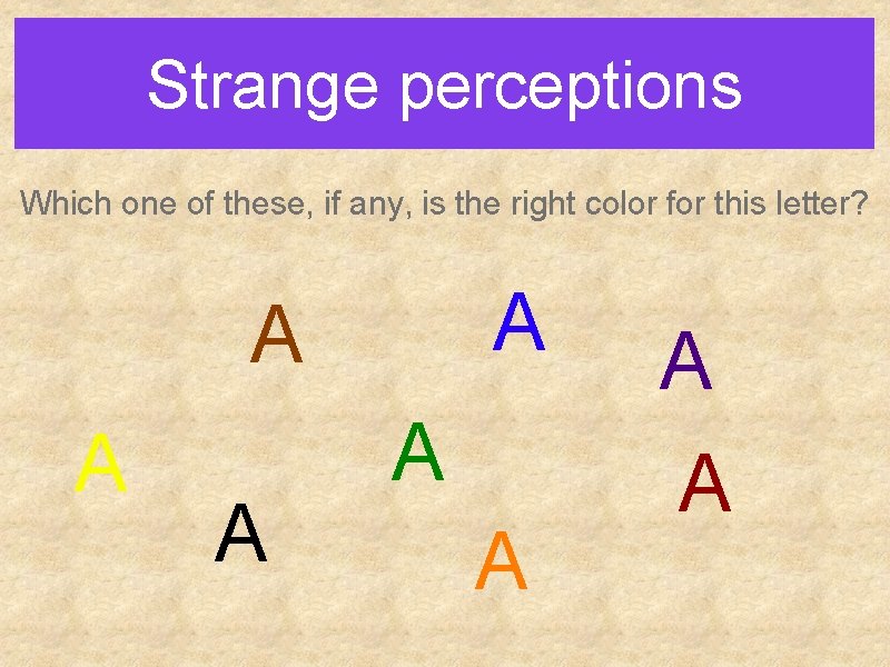 Strange perceptions Which one of these, if any, is the right color for this