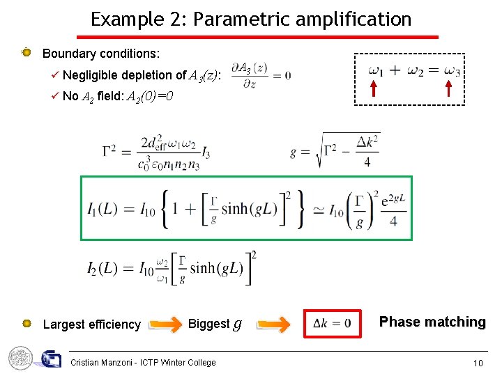 Example 2: Parametric amplification Boundary conditions: Negligible depletion of A 3(z): A 3 =