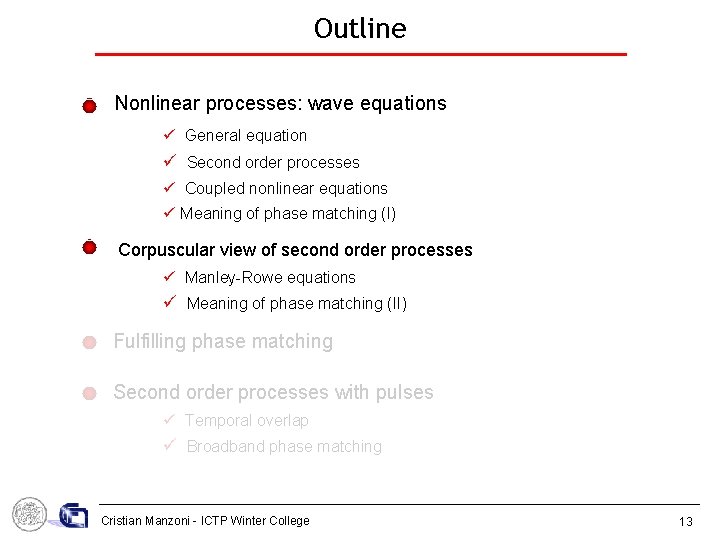 Outline Nonlinear processes: wave equations General equation Second order processes Coupled nonlinear equations Meaning