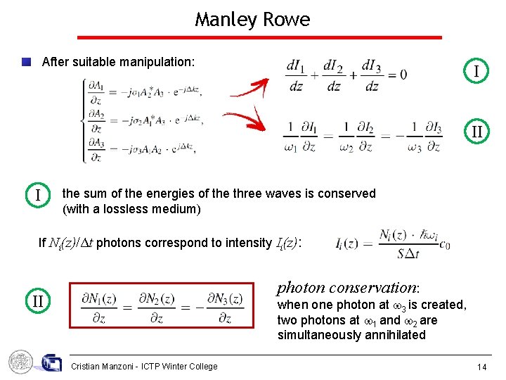 Manley Rowe After suitable manipulation: I II I the sum of the energies of