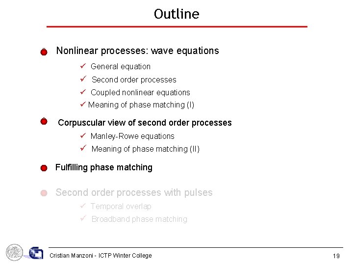 Outline Nonlinear processes: wave equations General equation Second order processes Coupled nonlinear equations Meaning