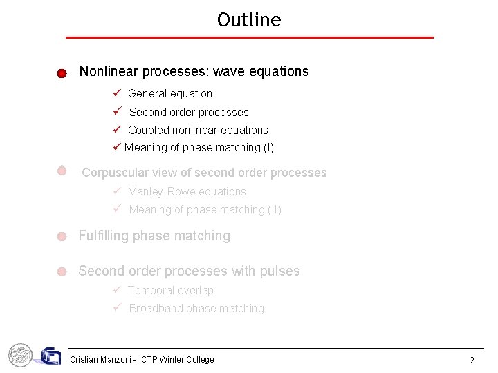 Outline Nonlinear processes: wave equations General equation Second order processes Coupled nonlinear equations Meaning