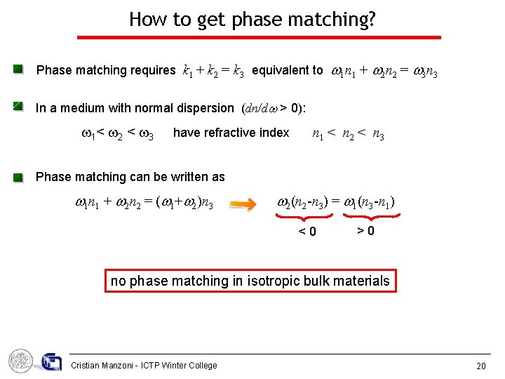How to get phase matching? Phase matching requires k 1 + k 2 =