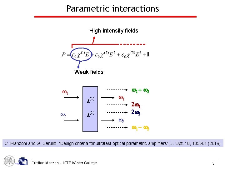 Parametric interactions High-intensity fields Weak fields 1 2 c(1) c(2) 1 2 w 1