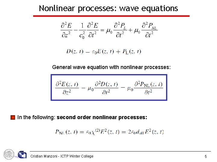 Nonlinear processes: wave equations General wave equation with nonlinear processes: In the following: second