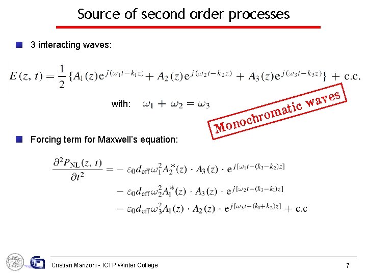 Source of second order processes 3 interacting waves: with: Forcing term for Maxwell’s equation: