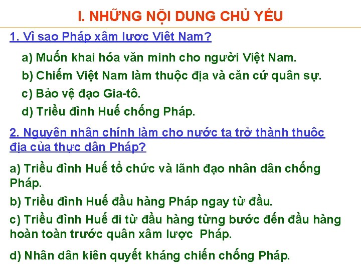 I. NHỮNG NỘI DUNG CHỦ YẾU 1. Vì sao Pháp xâm lược Việt Nam?