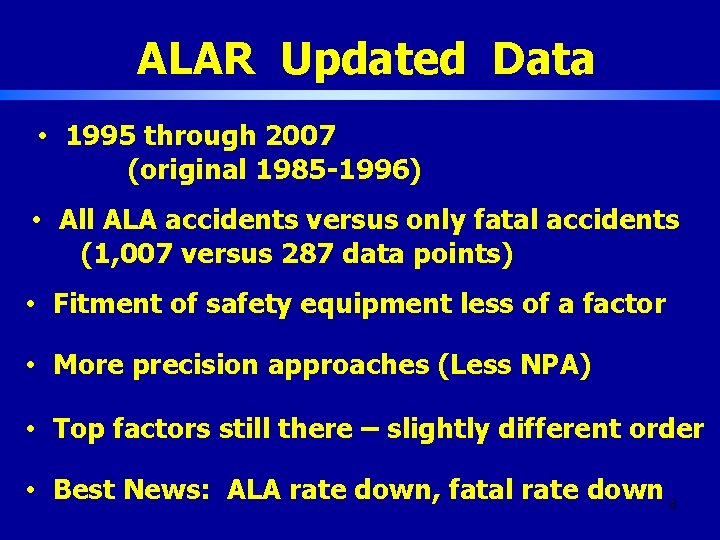 ALAR Updated Data • 1995 through 2007 (original 1985 -1996) • All ALA accidents