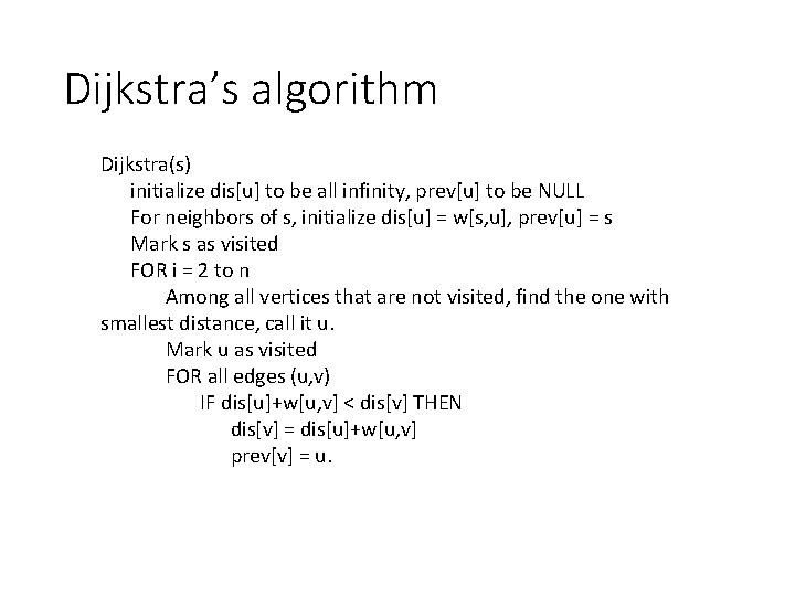 Dijkstra’s algorithm Dijkstra(s) initialize dis[u] to be all infinity, prev[u] to be NULL For
