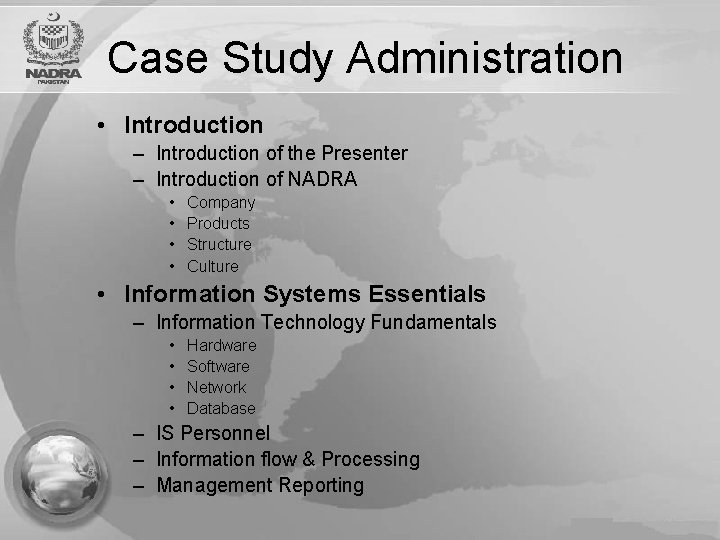 Case Study Administration • Introduction – Introduction of the Presenter – Introduction of NADRA