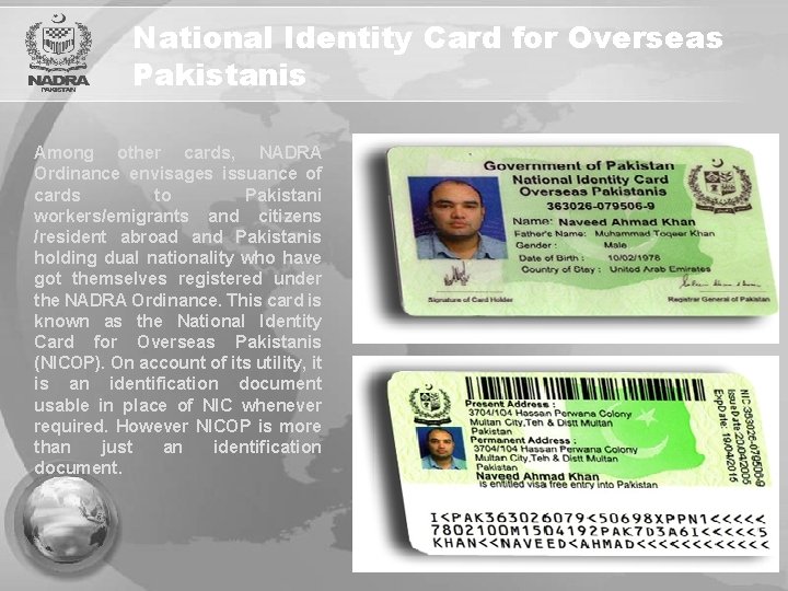 National Identity Card for Overseas Pakistanis Among other cards, NADRA Ordinance envisages issuance of