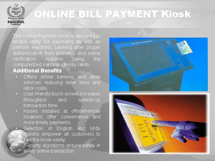 ONLINE BILL PAYMENT Kiosk The Online Payment Kiosk is designed to enable utility bill