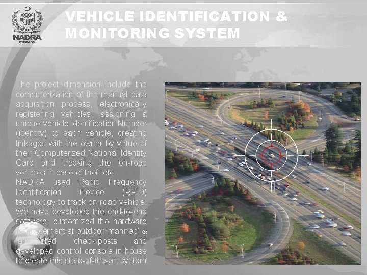VEHICLE IDENTIFICATION & MONITORING SYSTEM The project dimension include the computerization of the manual