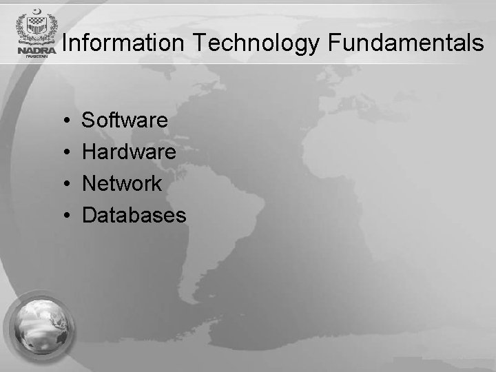 Information Technology Fundamentals • • Software Hardware Network Databases 