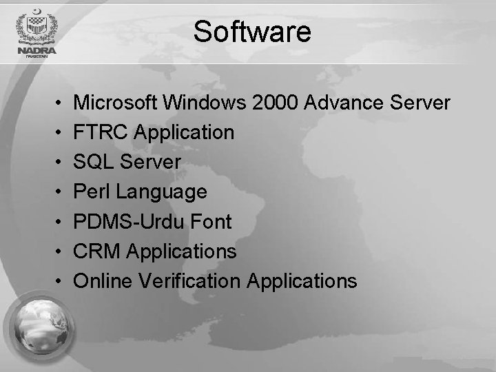 Software • • Microsoft Windows 2000 Advance Server FTRC Application SQL Server Perl Language