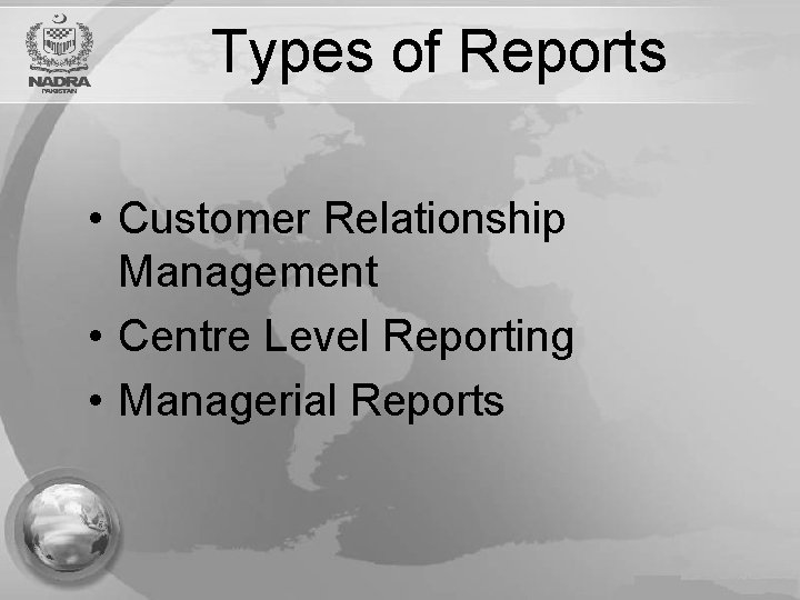 Types of Reports • Customer Relationship Management • Centre Level Reporting • Managerial Reports