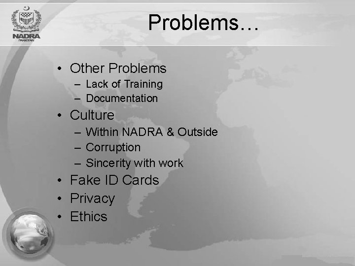Problems… • Other Problems – Lack of Training – Documentation • Culture – Within