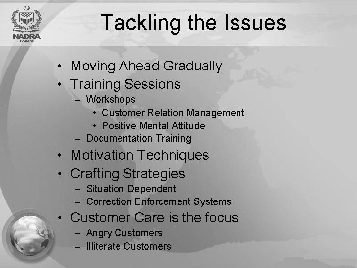 Tackling the Issues • Moving Ahead Gradually • Training Sessions – Workshops • Customer