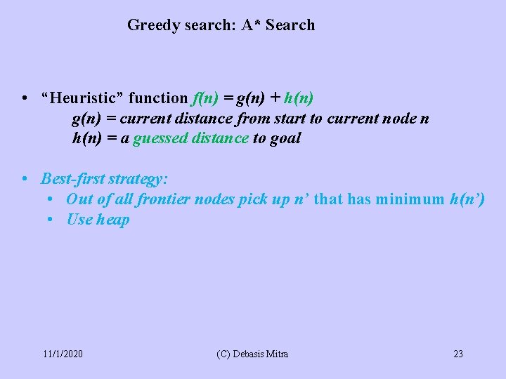 Greedy search: A* Search • “Heuristic” function f(n) = g(n) + h(n) g(n) =