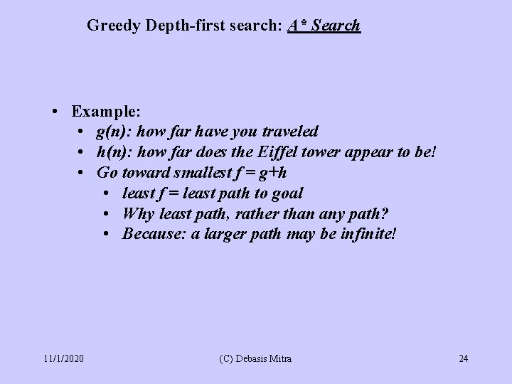 Greedy Depth-first search: A* Search • Example: • g(n): how far have you traveled