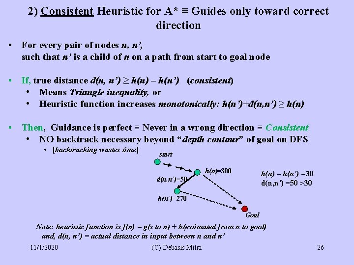 2) Consistent Heuristic for A* ≡ Guides only toward correct direction • For every