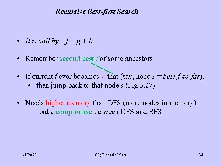 Recursive Best-first Search • It is still by, f = g + h •