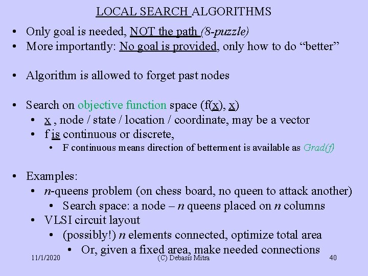 LOCAL SEARCH ALGORITHMS • Only goal is needed, NOT the path (8 -puzzle) •