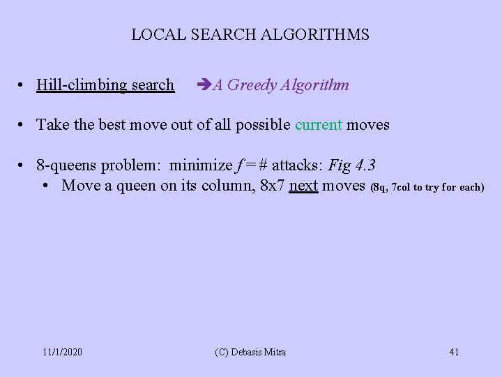 LOCAL SEARCH ALGORITHMS • Hill-climbing search A Greedy Algorithm • Take the best move
