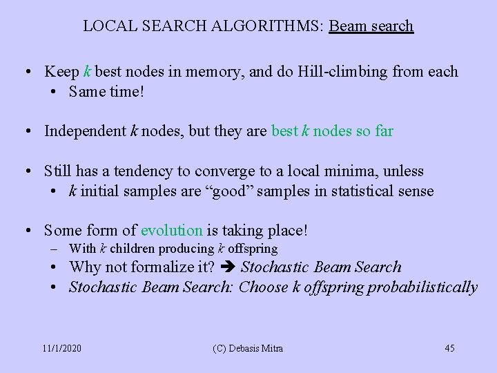 LOCAL SEARCH ALGORITHMS: Beam search • Keep k best nodes in memory, and do