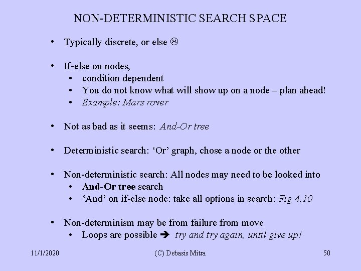 NON-DETERMINISTIC SEARCH SPACE • Typically discrete, or else • If-else on nodes, • condition