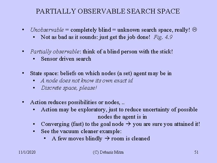 PARTIALLY OBSERVABLE SEARCH SPACE • Unobservable = completely blind = unknown search space, really!