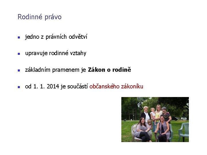 Rodinné právo n jedno z právních odvětví n upravuje rodinné vztahy n základním pramenem