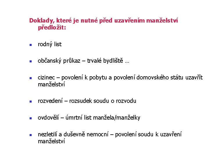 Doklady, které je nutné před uzavřením manželství předložit: n rodný list n občanský průkaz